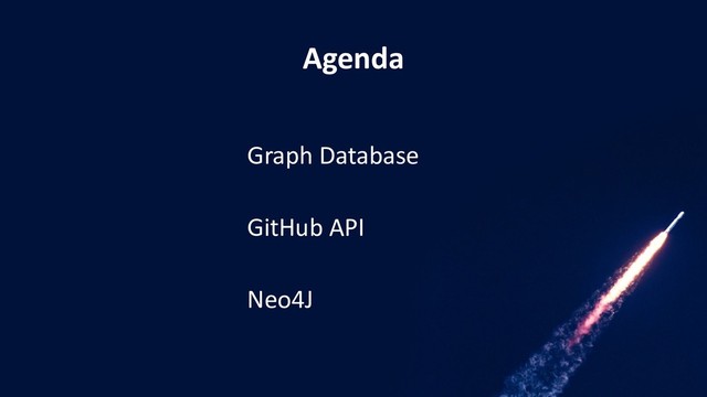 Agenda
Graph Database
GitHub API
Neo4J
