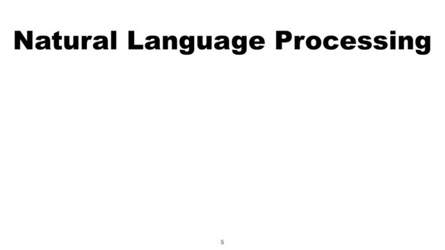 Natural Language Processing
5
