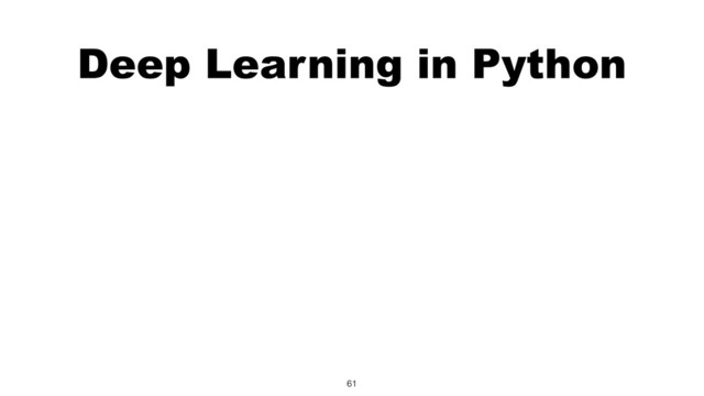Deep Learning in Python
61
