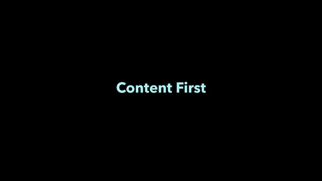 Content First
