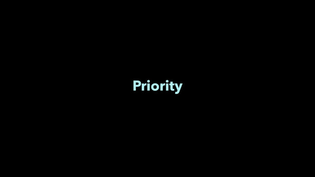 Priority
