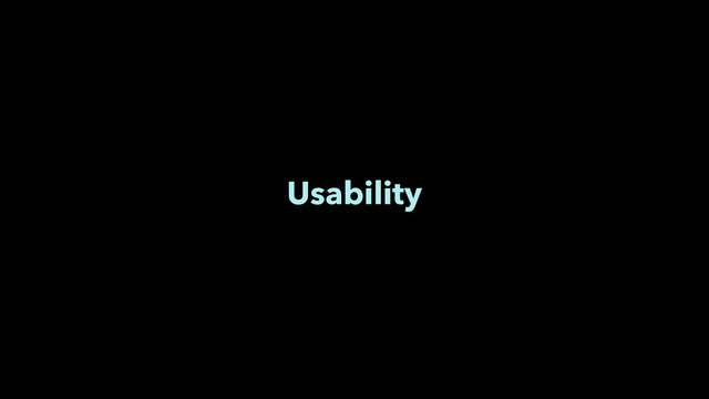 Usability
