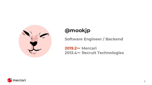 2
Software Engineer / Backend
2019.2〜 Mercari
2013.4〜 Recruit Technologies
@mookjp
