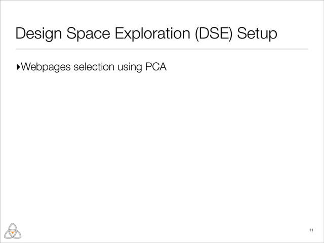 Design Space Exploration (DSE) Setup
11
▸Webpages selection using PCA
