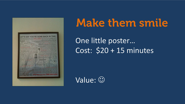 One little poster…
Cost: $20 + 15 minutes
Value: 
