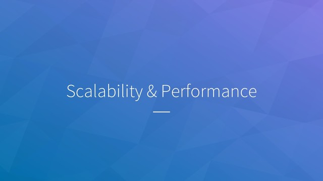 Scalability & Performance
