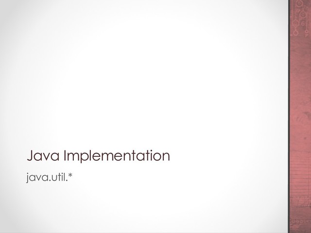 Java Implementation
java.util.*
