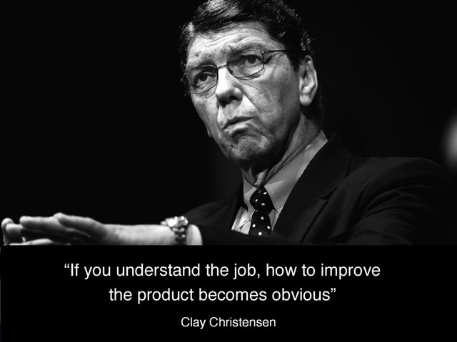 NUX3: doing less
@benholliday
Clay Christensen
“If you understand the job, how to improve  
the product becomes obvious”
