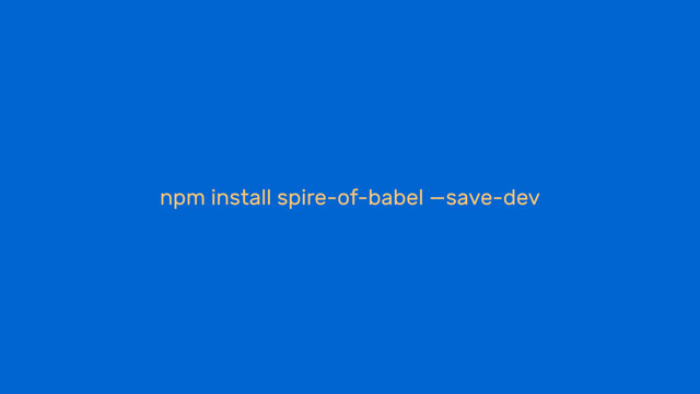 npm install spire-of-babel —save-dev
