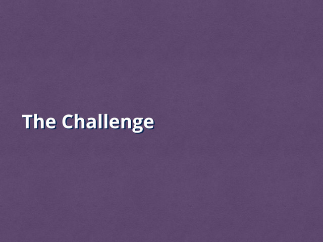 The Challenge
