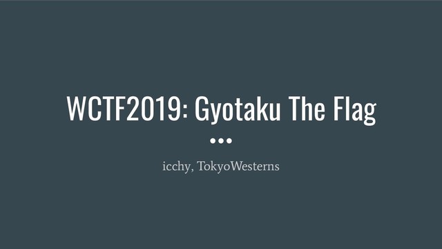 WCTF2019: Gyotaku The Flag
icchy, TokyoWesterns
