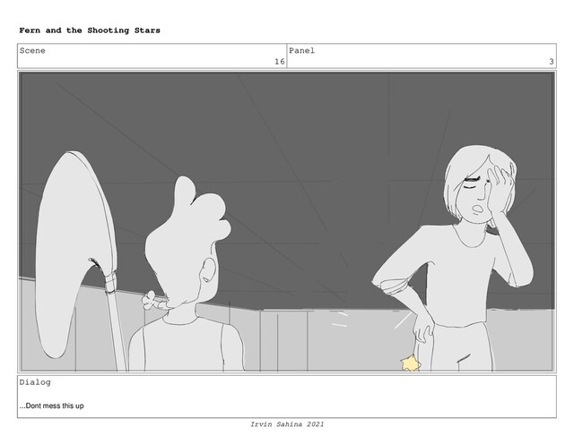 Scene
16
Panel
3
Dialog
...Dont mess this up
Fern and the Shooting Stars
Irvin Sahina 2021
