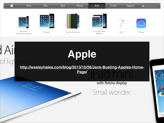 Apple
http://wesleyhales.com/blog/2013/10/26/Jank-Busting-Apples-Home-
Page/
