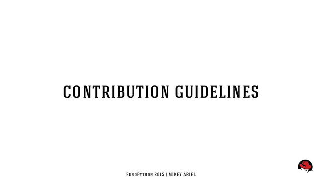 EuroPython 2015 | MIKEY ARIEL
contribution guidelines

