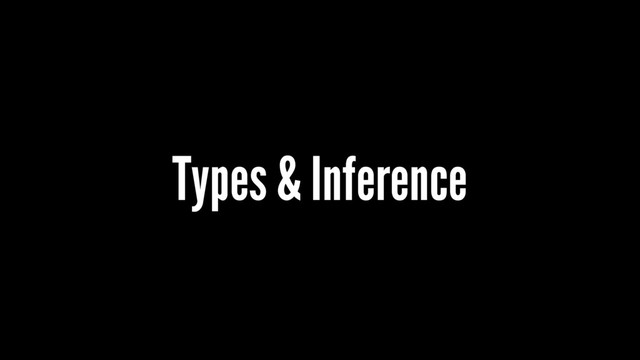Types & Inference
