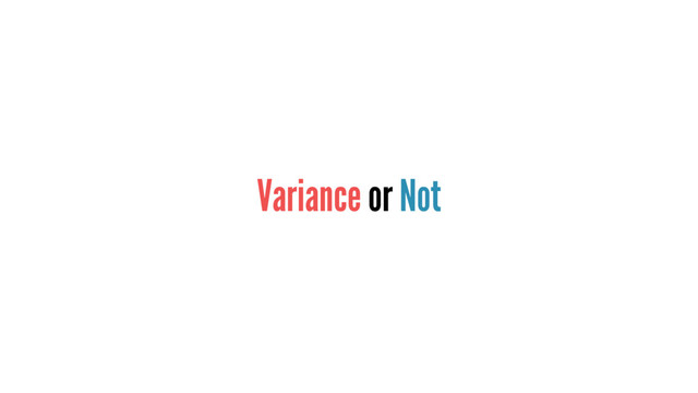 Variance or Not
