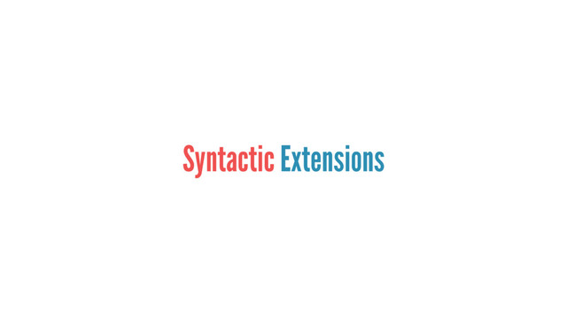 Syntactic Extensions
