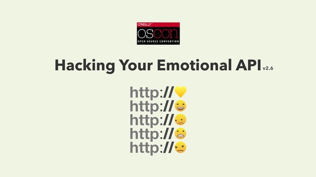 Hacking Your Emotional APIv2.6
