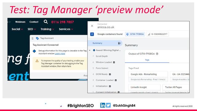 All rights reserved 2022
@SukhSingh84
#BrightonSEO
Test: Tag Manager ‘preview mode’
