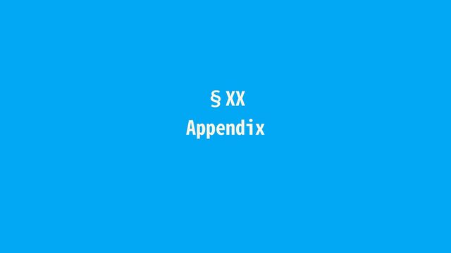 §XX
Appendix
