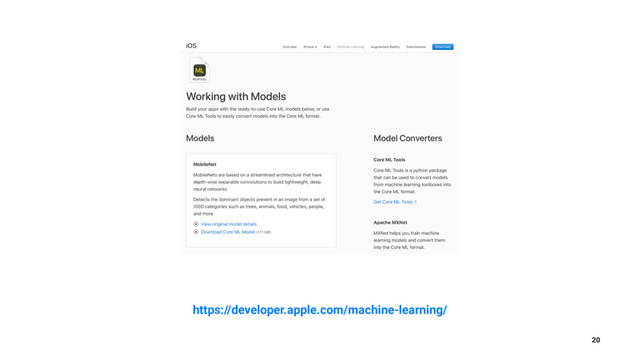 https://developer.apple.com/machine-learning/
20
