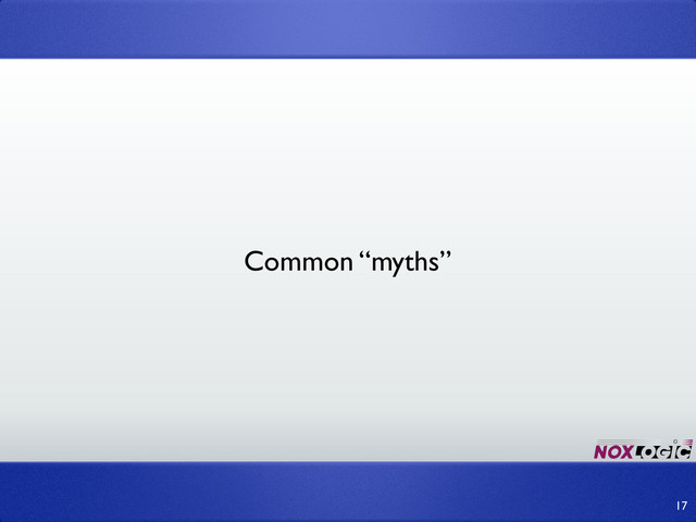 17
Common “myths”
