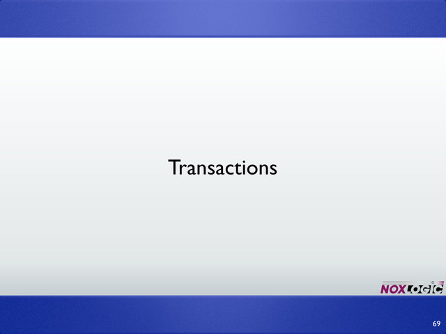 69
Transactions
