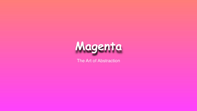 Magenta
The Art of Abstraction
