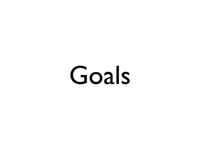 Goals
