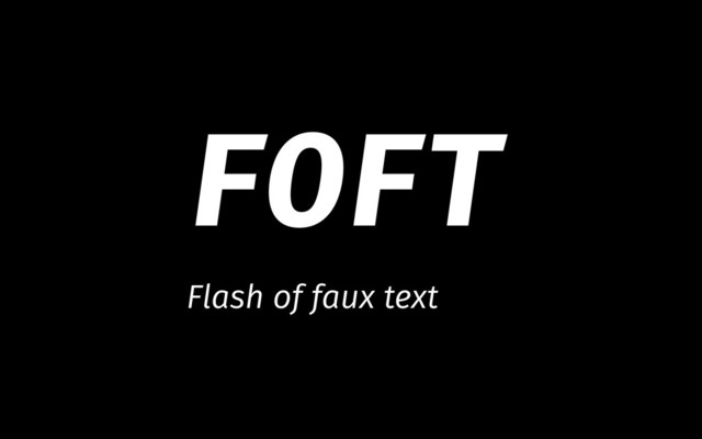 Flash of faux text
