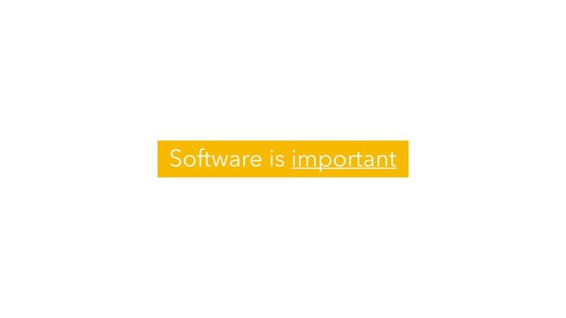 Software is important

