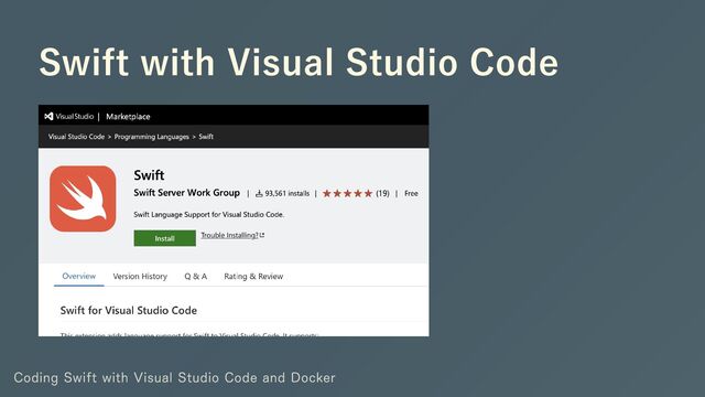 Swift with Visual Studio Code
Coding Swift with Visual Studio Code and Docker

