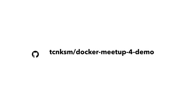 tcnksm/docker-meetup-4-demo
