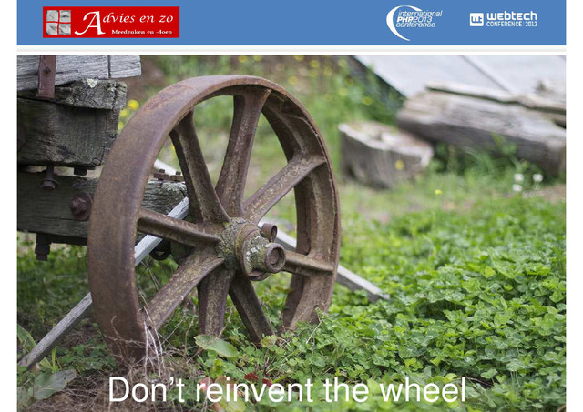 Don’t reinvent the wheel
