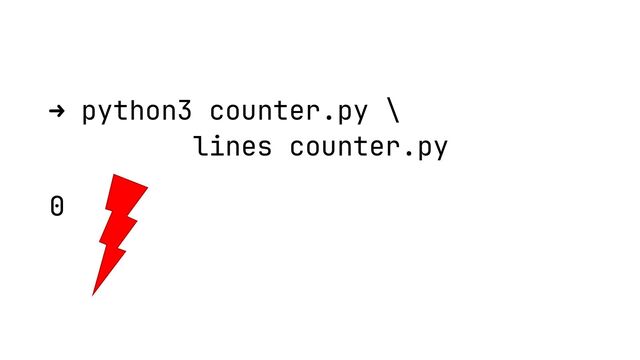 ➜ python3 counter.py \
lines counter.py
0
