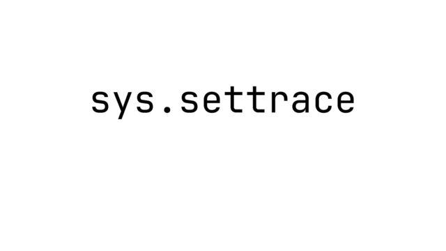 sys.settrace
