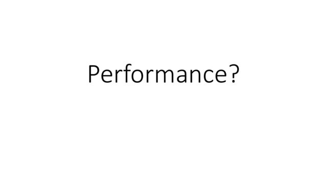 Performance?
