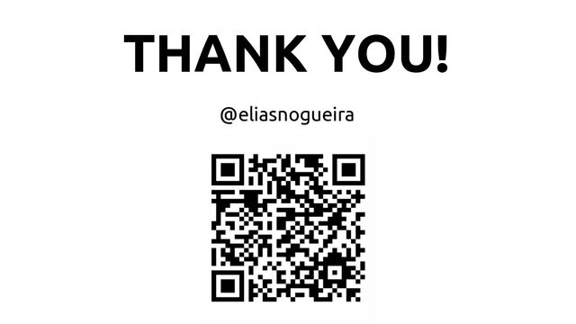 THANK YOU!
@eliasnogueira
