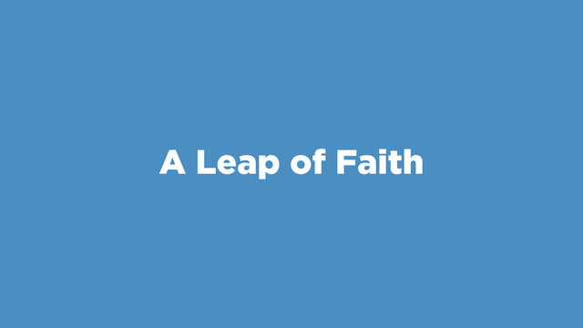 A Leap of Faith
