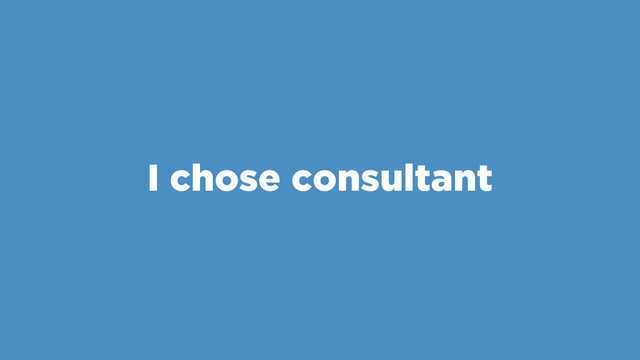 I chose consultant

