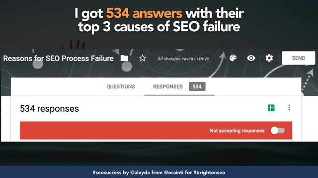 #seosuccess by @aleyda from @orainti for #brightonseo
I got 534 answers with their  
top 3 causes of SEO failure
