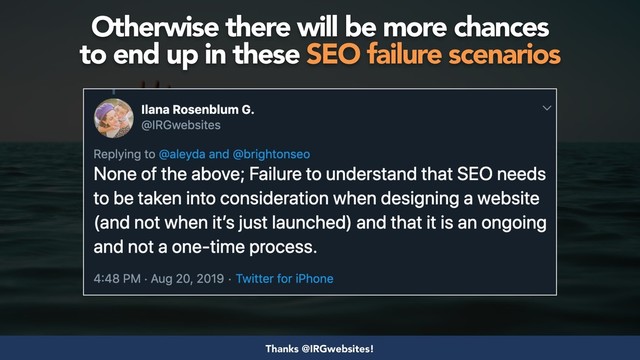 #seosuccess by @aleyda from @orainti for #brightonseo
Otherwise there will be more chances  
to end up in these SEO failure scenarios
Thanks @IRGwebsites!
