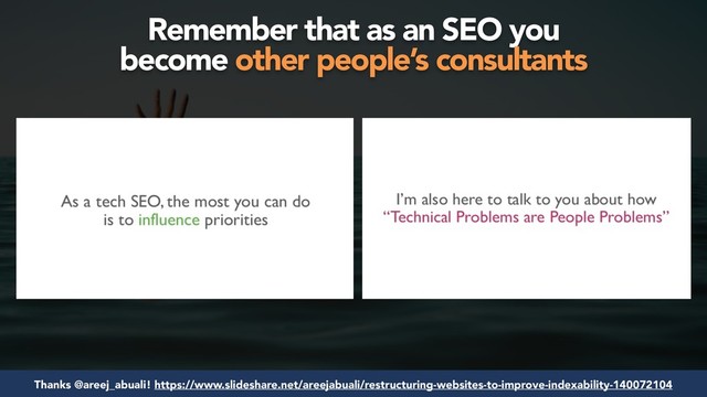 #seosuccess by @aleyda from @orainti for #brightonseo
Thanks @areej_abuali! https://www.slideshare.net/areejabuali/restructuring-websites-to-improve-indexability-140072104
Remember that as an SEO you  
become other people’s consultants
