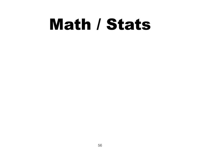 Math / Stats
56
