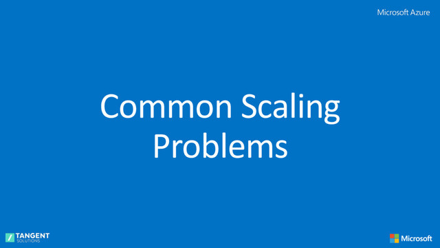 Common Scaling
Problems
