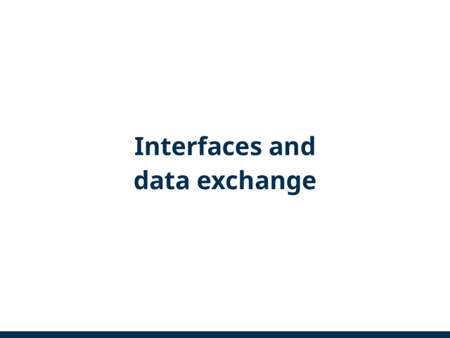 Interfaces and
data exchange
