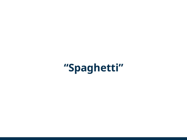 “Spaghetti”

