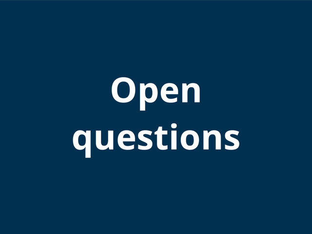Open
questions
