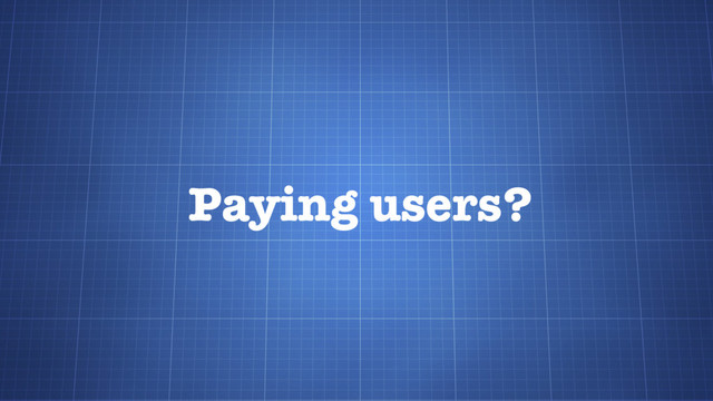 Paying users?
