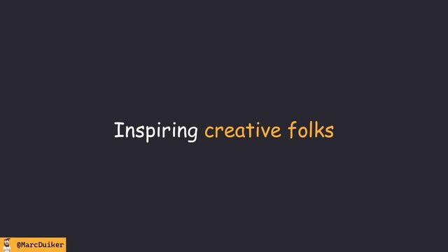 @MarcDuiker
Inspiring creative folks
